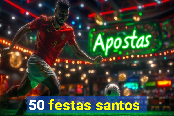 50 festas santos - sp